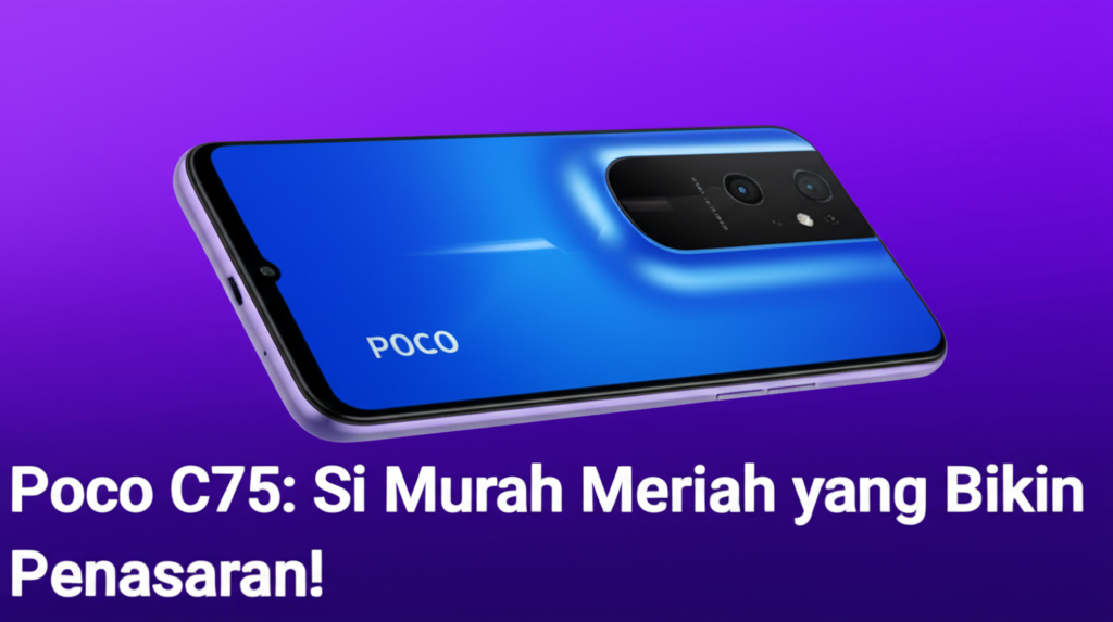 Poco C75: Si Murah Meriah yang Bikin Penasaran!