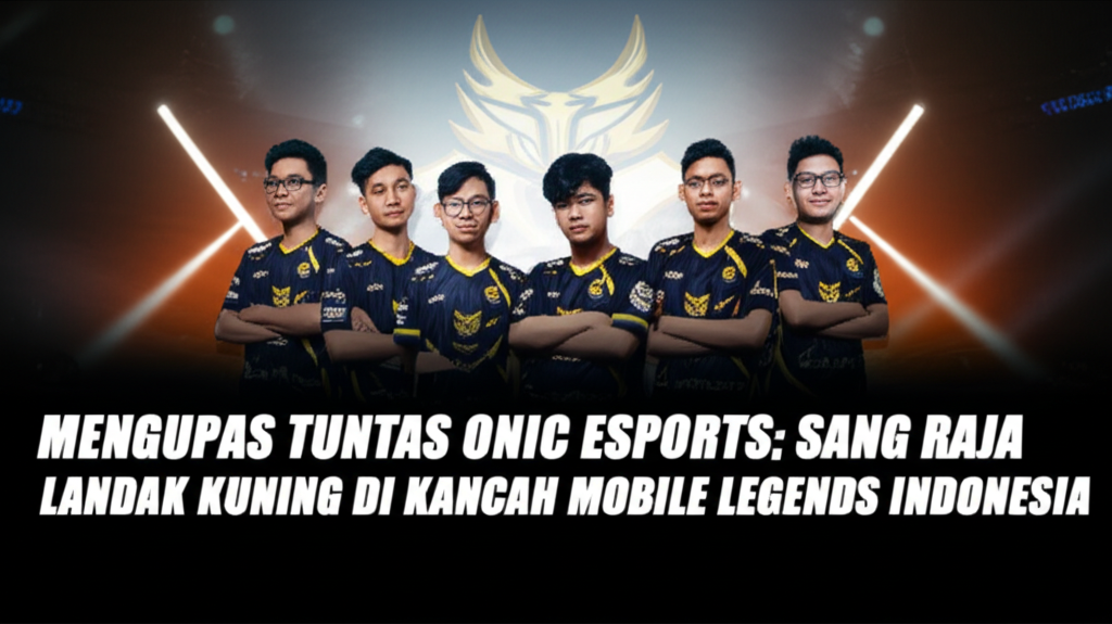 Mengupas Tuntas ONIC Esports: Sang Raja Landak Kuning di Kancah Mobile Legends Indonesia